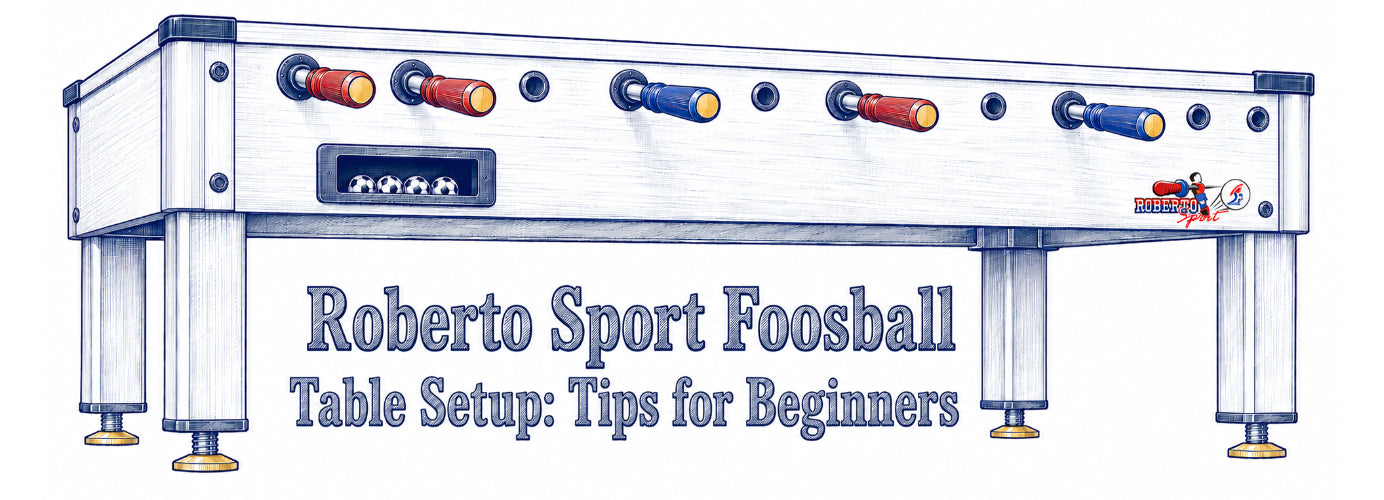 Roberto Sport Foosball Table Setup: Tips for Beginners