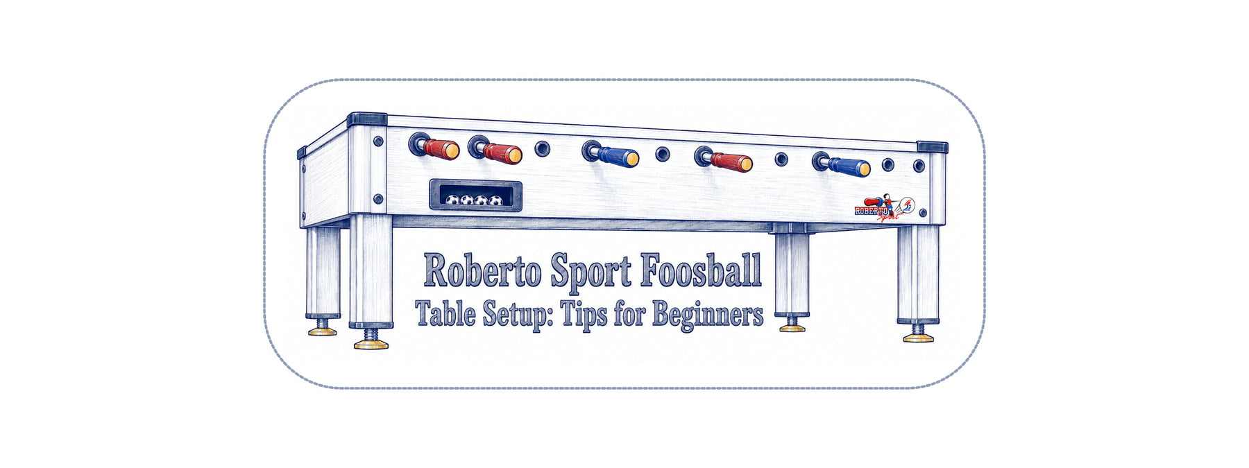 Technical illustration of a Roberto Sport foosball table with beginner setup tips, assembly guidance, ball return, and table features.